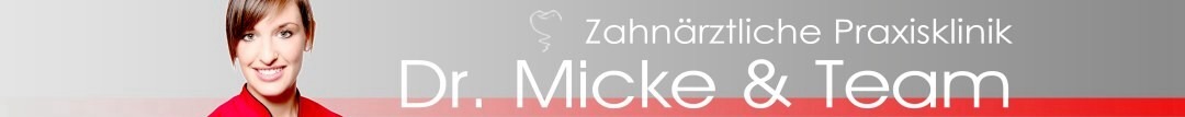 WILLKOMMEN BEI DER  WEBPR&Auml;SENZ VON ZAHNARZT DR. MICKE & TEAM !
